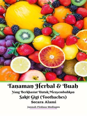 cover image of Tanaman Herbal Dan Buah Yang Berkhasiat Untuk Menyembuhkan Sakit Gigi (Toothaches) Secara Alami